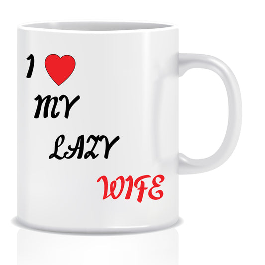 I Love My Lazy Wife Ceramic Coffee Mug | ED1357