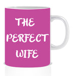 The Perfect Wife Ceramic Coffee Mug | ED1359