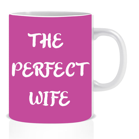 The Perfect Wife Ceramic Coffee Mug | ED1359