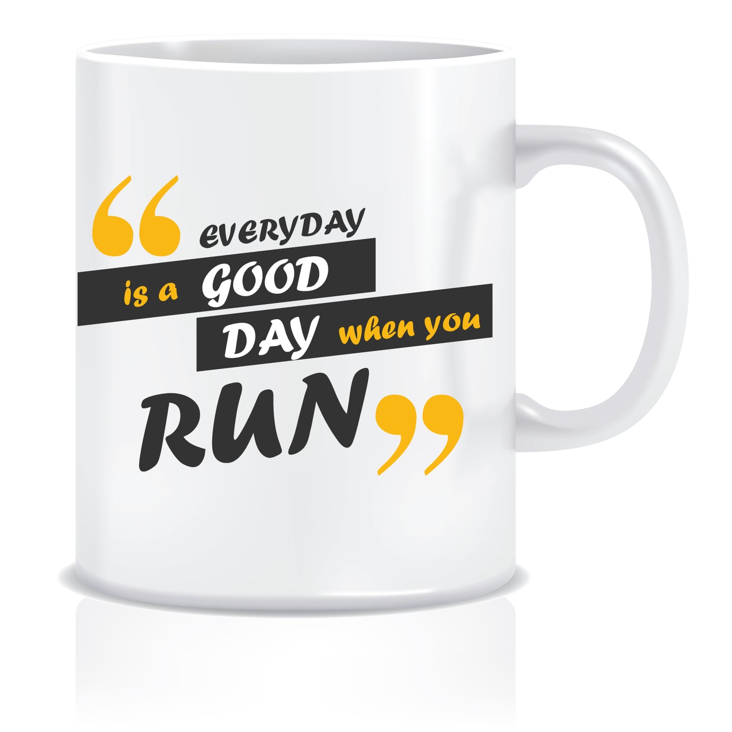 Everyday is a good Day when you RUN Printed Ceramic Coffee Tea Mug ED090