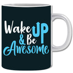 Wake Up & Be Awesome Ceramic Coffee Mug | ED1473