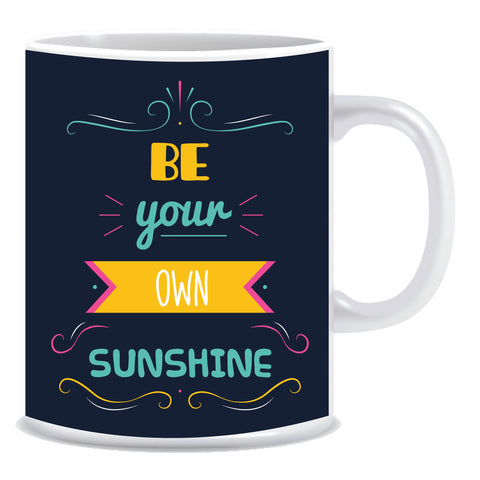 Be you own sunshine Ceramic Coffee Mug -ED1101