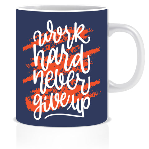 Work Hard Never Give Up Ceramic Coffee Mug | ED1463