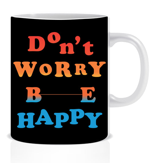 Don't Worry Be Happy Ceramic Coffee Mug -ED1370