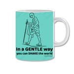 In A Gentle Way You Can Shake The World Ceramic Coffee Mug | ED1518
