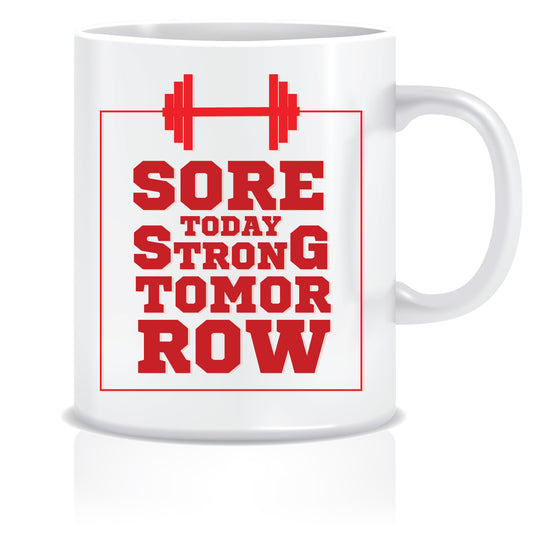 Sore today Strong Tomorrow Printed Ceramic Coffee Mug ED094