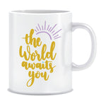 The World awaits you Printed Ceramic Coffee Mug ED078