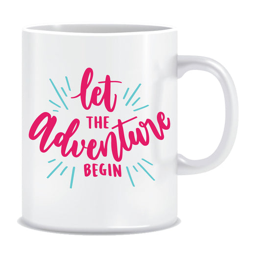 Let the Adventure Begin Printed Ceramic Coffee Mug ED076