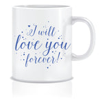 I will Love you Forever Coffee Mug | ED420