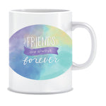 Friends are Forever Ceramic Coffee Mug ED024