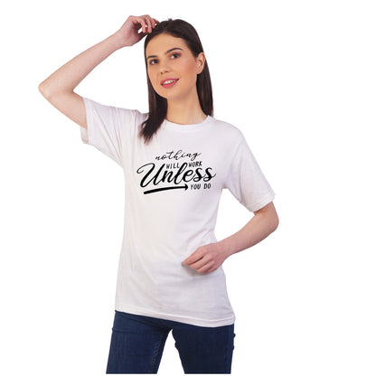 Nothing will work unless you do cotton T-shirt | T005