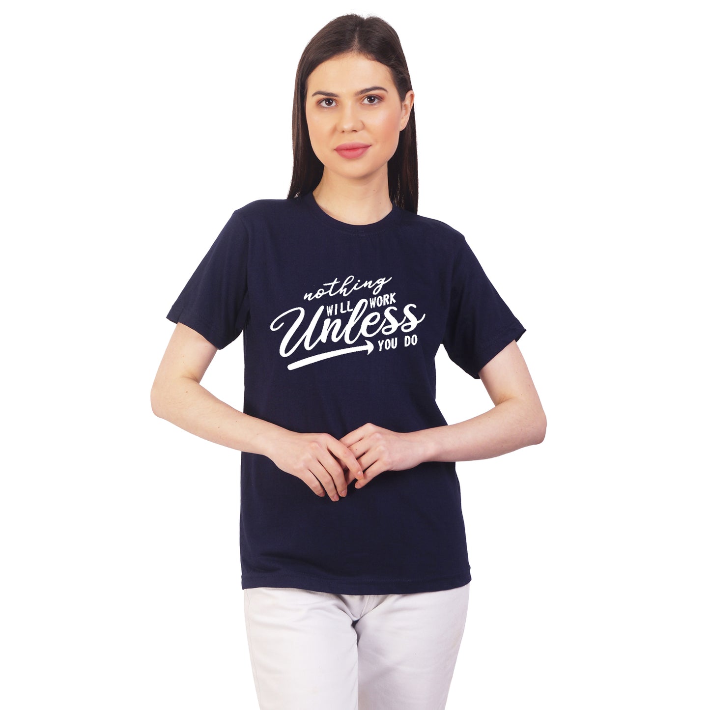 Nothing will work unless you do cotton T-shirt | T005