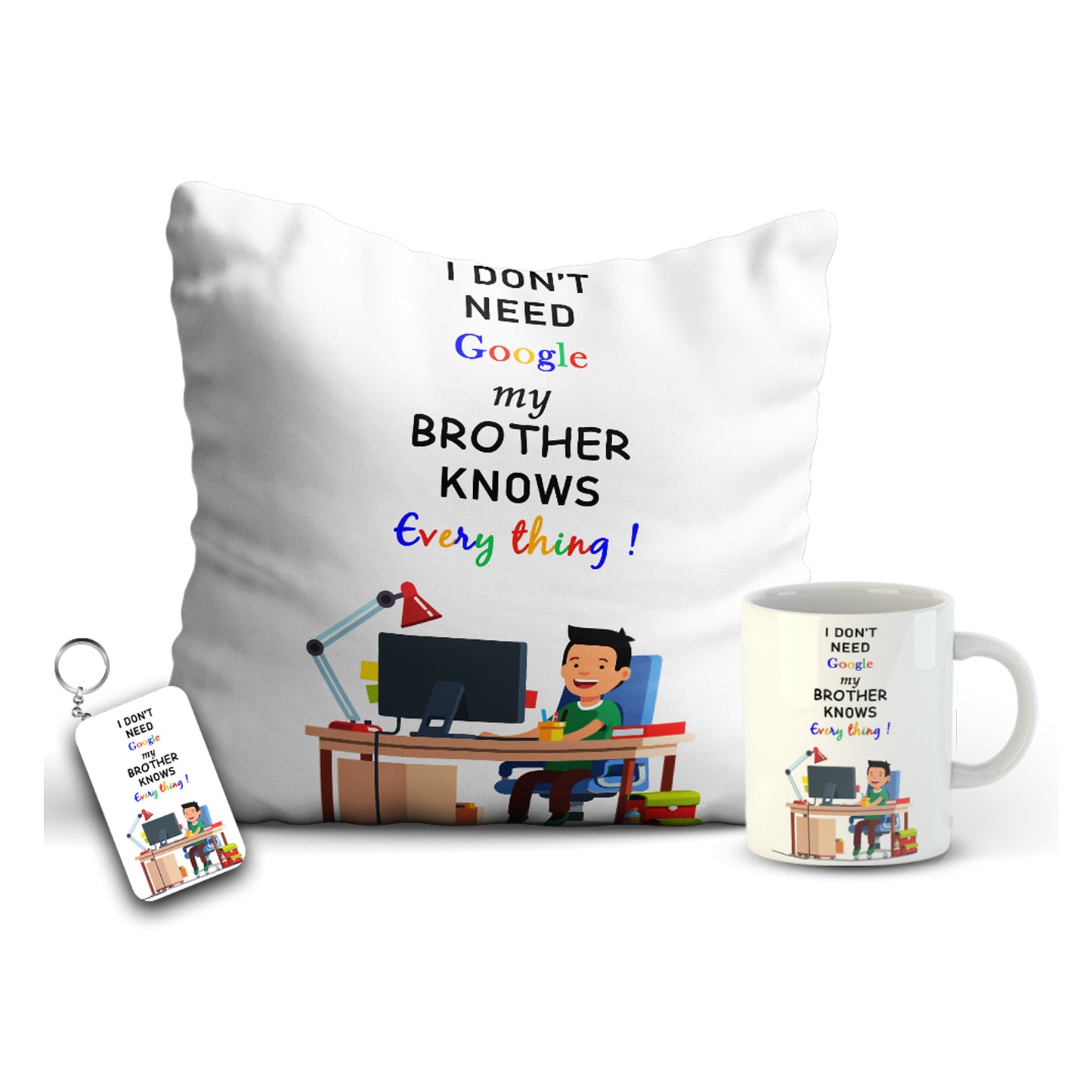 I don't Need Google my Brother knows everything Combo includes Mug, Key chain, 12x12 Cushion with filler  Combo19