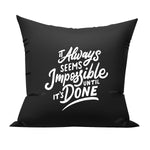 It always seems impossible until it's done cushion