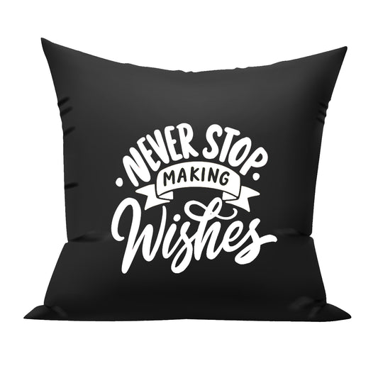 Never stop making Wishes cushion