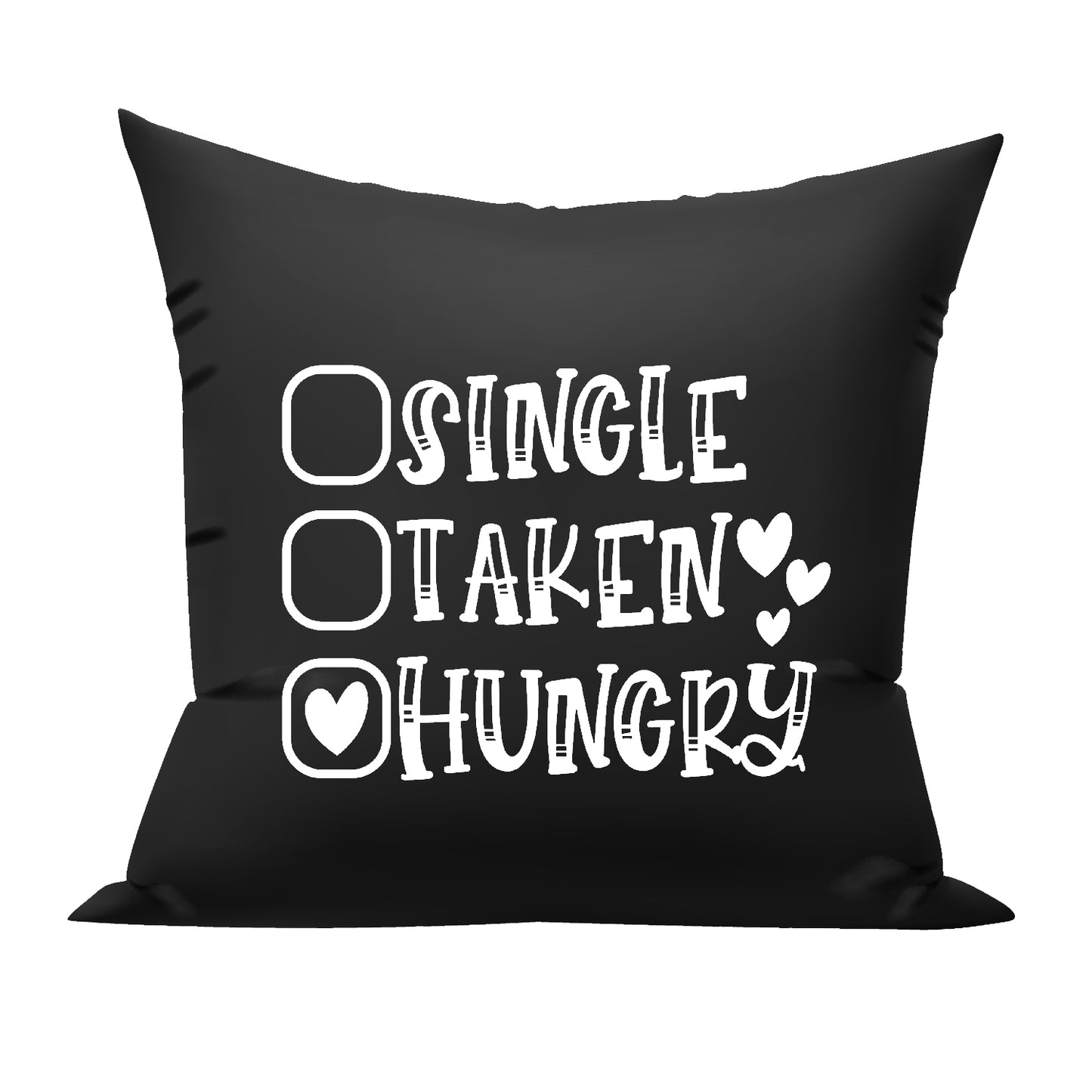 Single, Taken, Hungry cushion